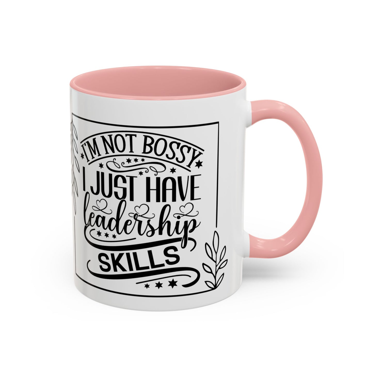 I'm Not Bossy I Just Have Leadership Skills Coffee Mug (11, 15oz) - Boss's Day