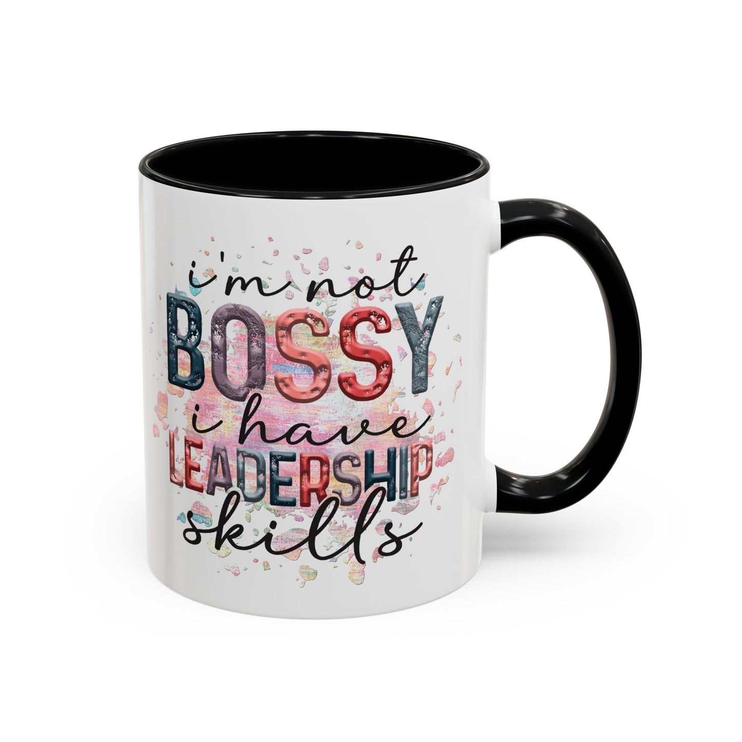 I'm Not Bossy I have Leadership Skills Coffee Mug (11oz and 15oz)