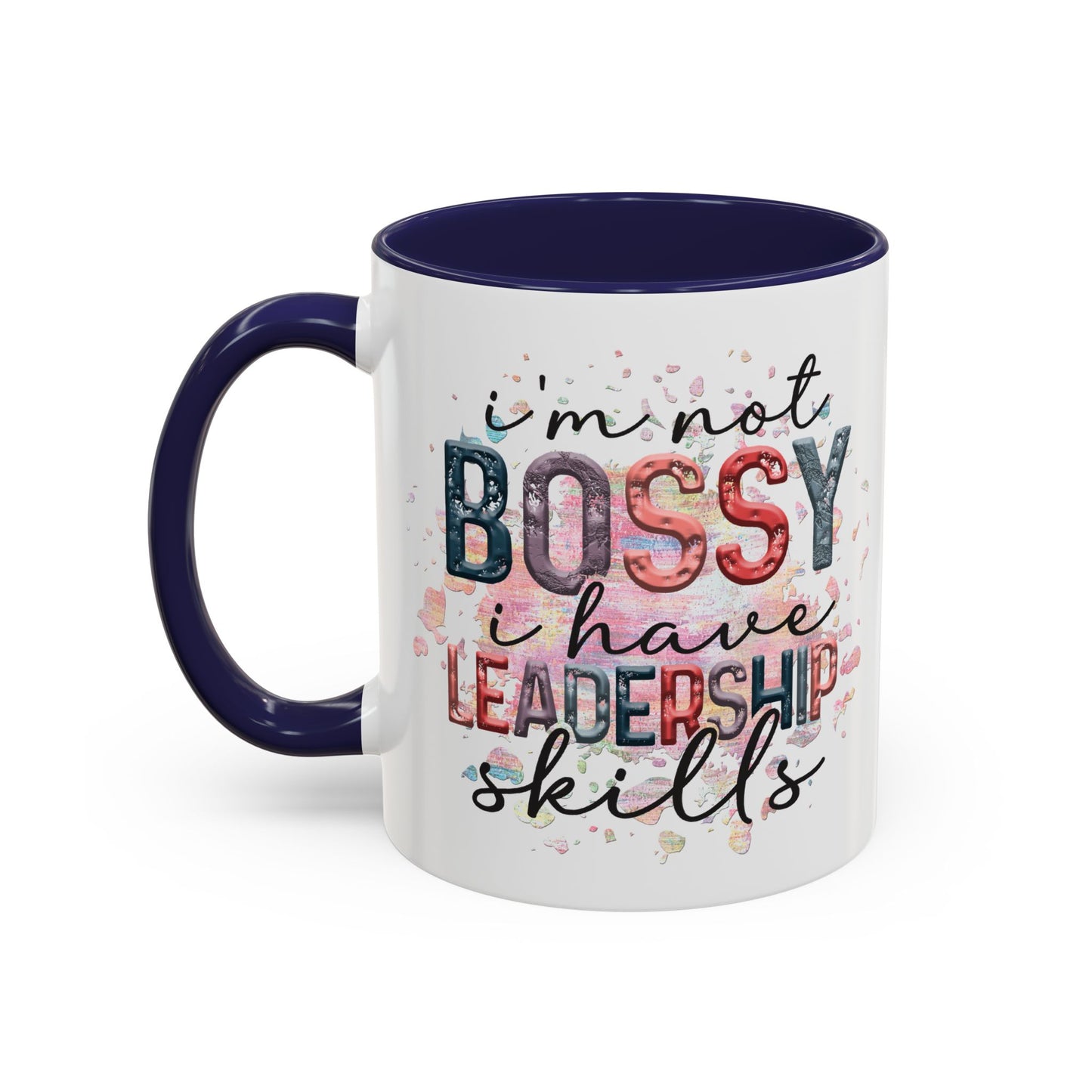 I'm Not Bossy I have Leadership Skills Coffee Mug (11oz and 15oz)