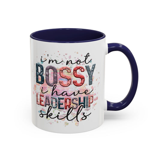 I'm Not Bossy I have Leadership Skills Coffee Mug (11oz and 15oz)