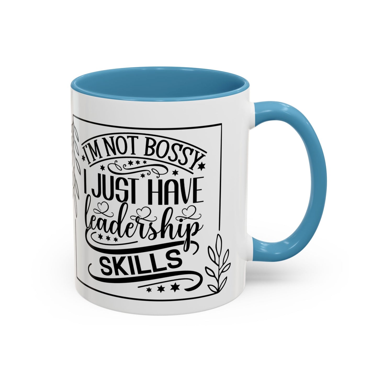 I'm Not Bossy I Just Have Leadership Skills Coffee Mug (11, 15oz) - Boss's Day