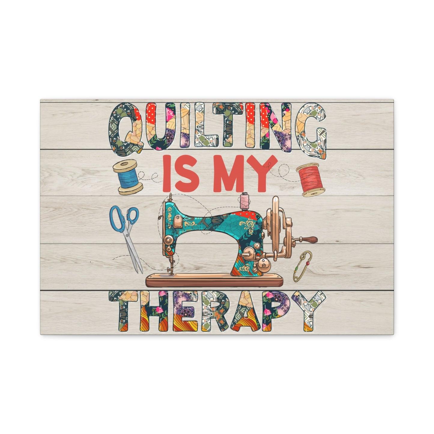 Quilting is my Therapy - Colorful Matte Canvas