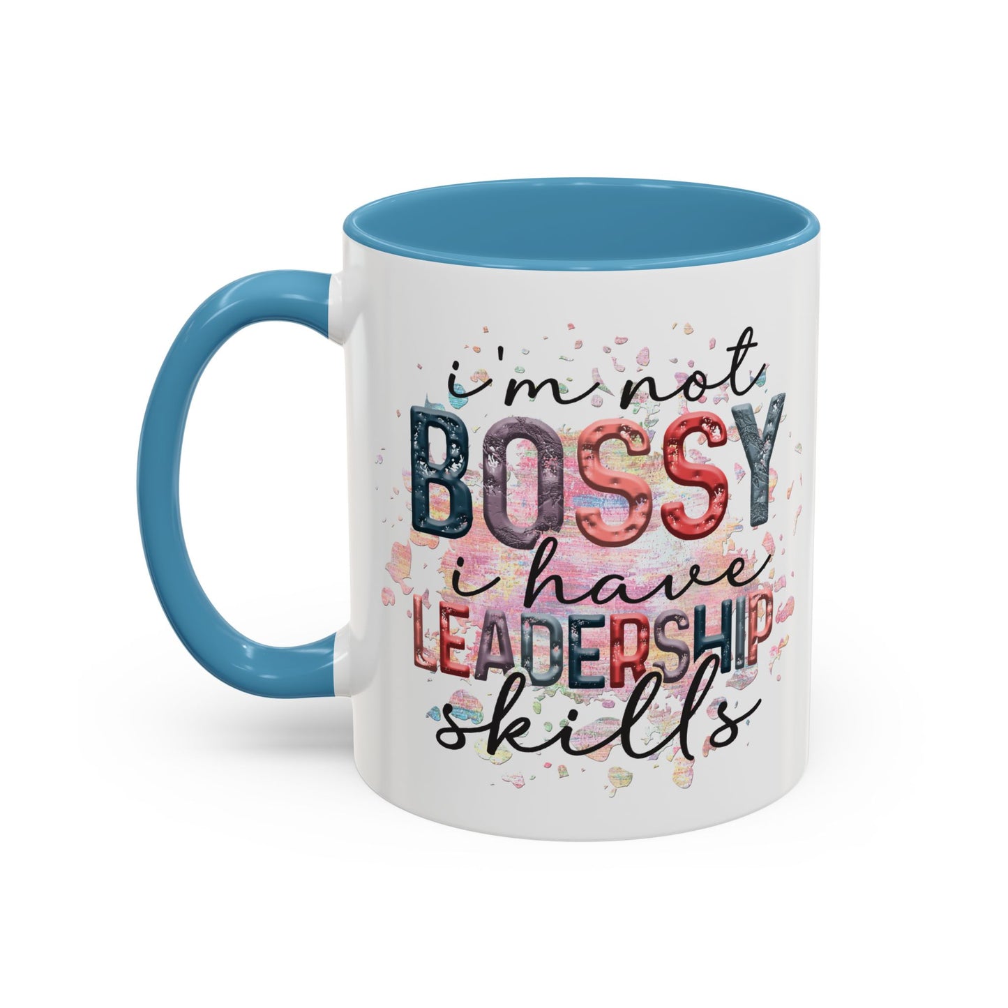 I'm Not Bossy I have Leadership Skills Coffee Mug (11oz and 15oz)