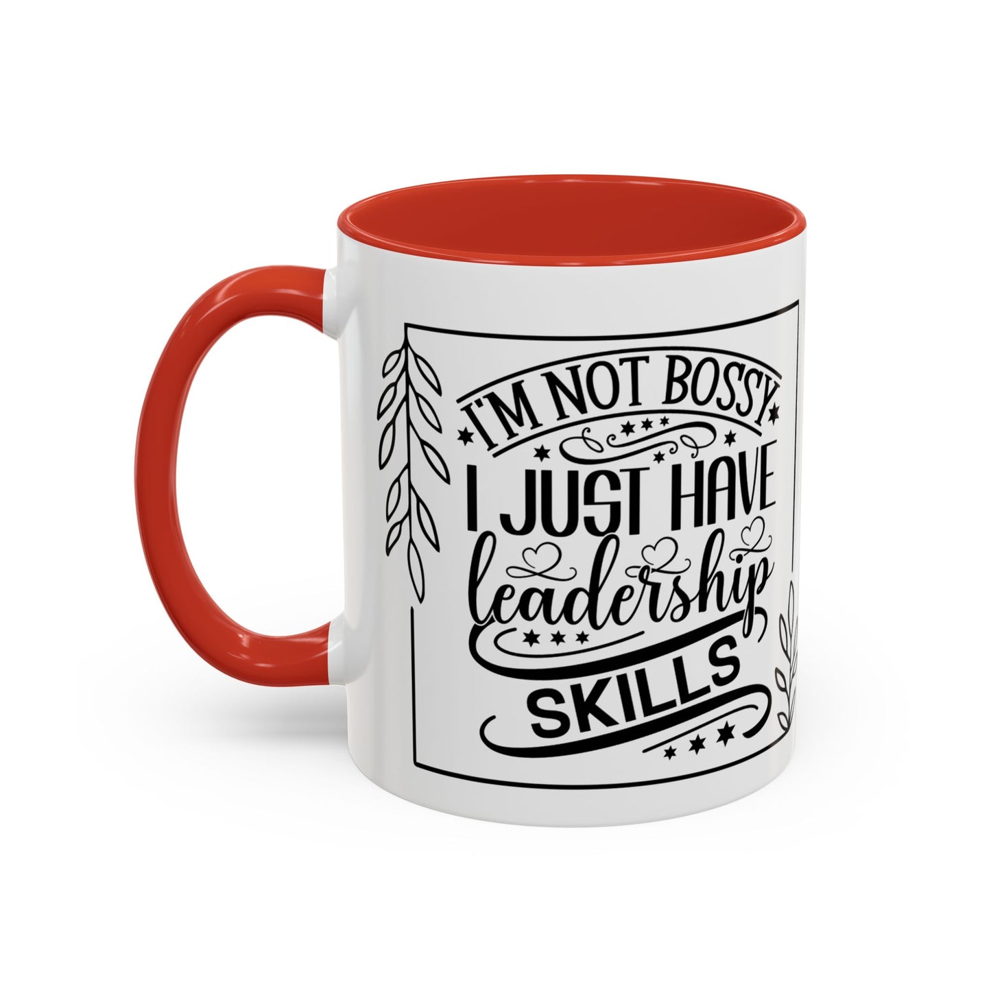 I'm Not Bossy I Just Have Leadership Skills Coffee Mug (11, 15oz) - Boss's Day