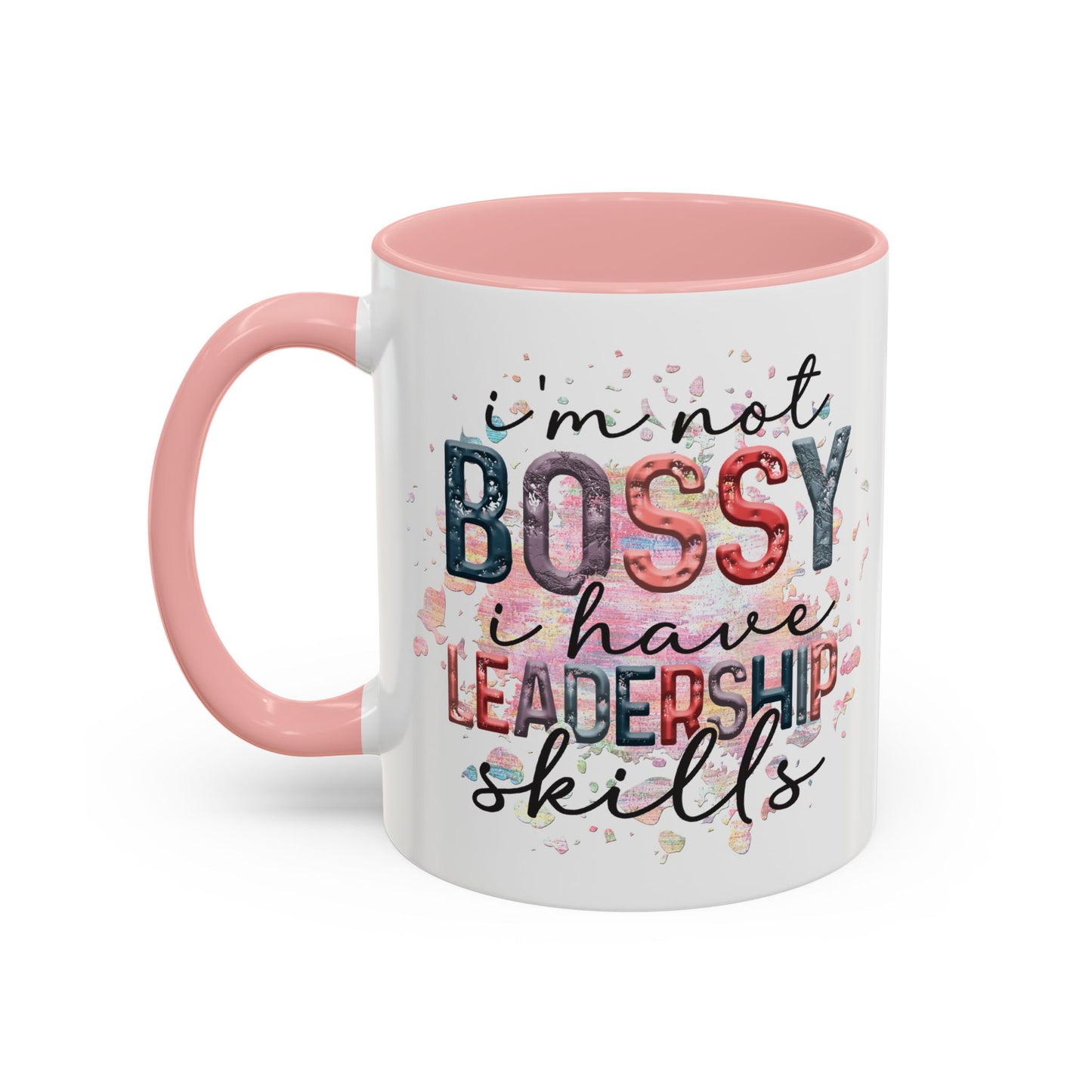 I'm Not Bossy I have Leadership Skills Coffee Mug (11oz and 15oz)