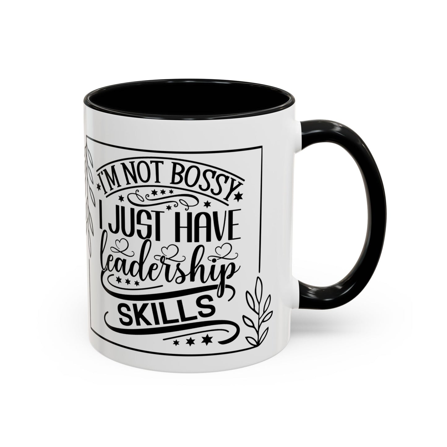 I'm Not Bossy I Just Have Leadership Skills Coffee Mug (11, 15oz) - Boss's Day