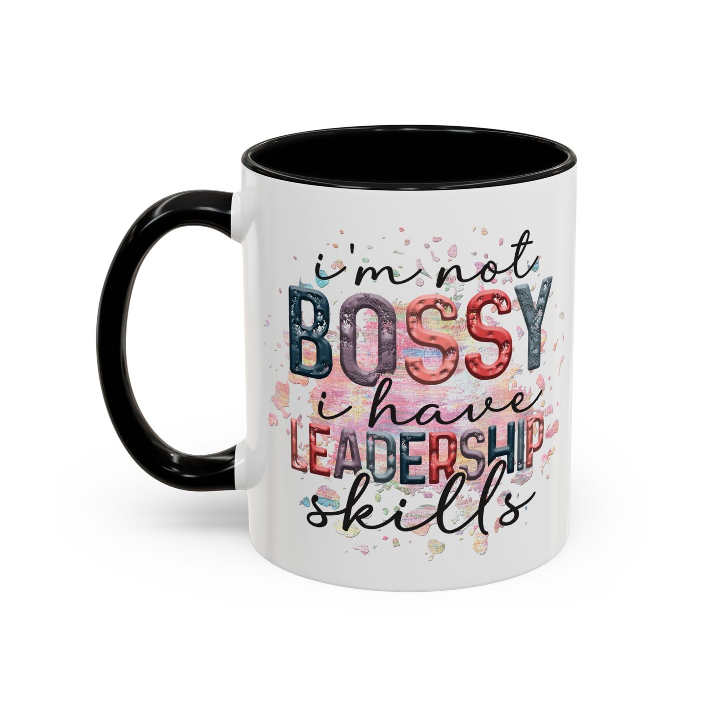 I'm Not Bossy I have Leadership Skills Coffee Mug (11oz and 15oz)