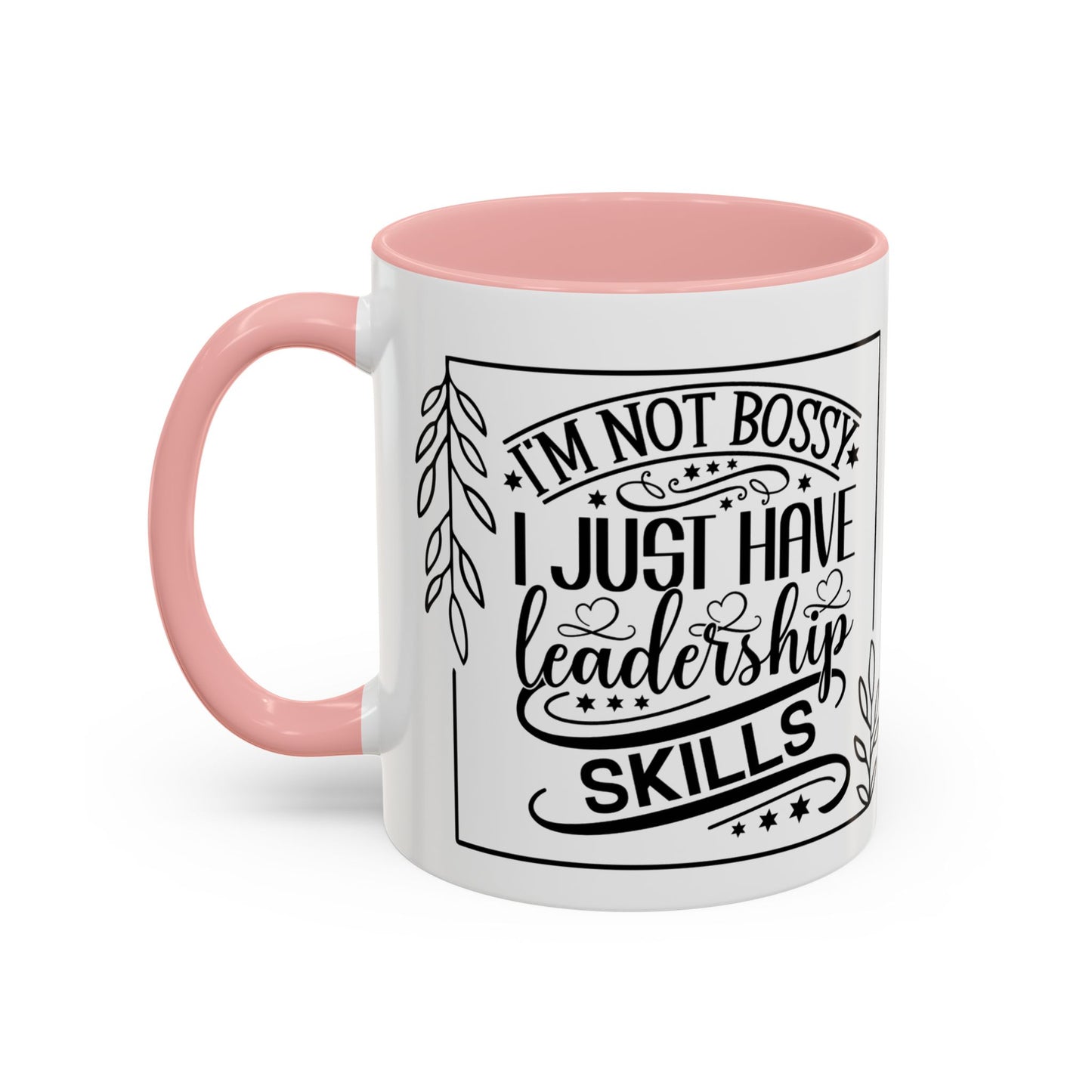 I'm Not Bossy I Just Have Leadership Skills Coffee Mug (11, 15oz) - Boss's Day