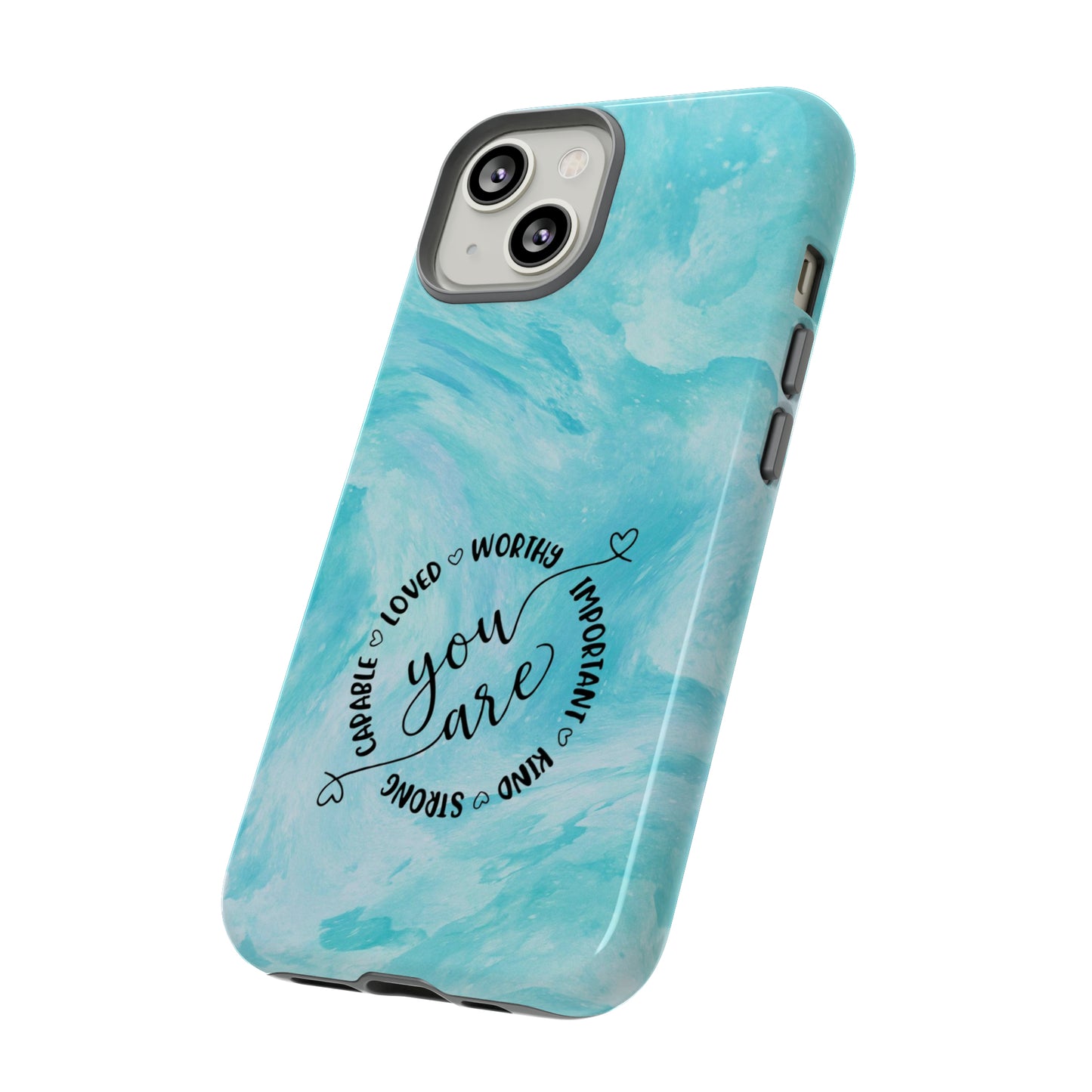 You Are IPhone Case, Inspiration IPhone Case, Phone Case, You Are Strong, Loved, Worthy, Important, Kind, Capable, Inspiring Message IPhone
