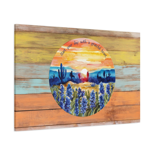 Start Your Day With A Grateful Heart Bluebonnet and Cowboys Sunrise Canvas Matte Print