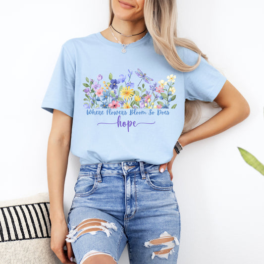 Where Flowers Bloom So Does Hope Short Sleeve Tee, Bella Canvas T-Shirt