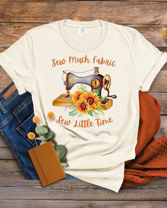 Sew Much Fabric Sew Little Time Garment-Dyed T-shirt, Vintage Sewing Machine Tshirt, Gifts For Seamstress, Sewing Tshirt, Gifts For Her